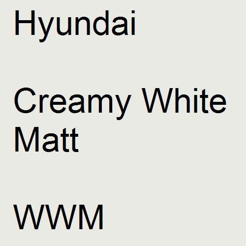 Hyundai, Creamy White Matt, WWM.